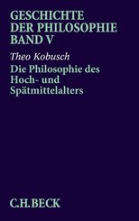 Geschichte der Philosophie: Geschichte der Philosophie  Bd. 5: Die Philosophie des Hoch- und Spätmittelalters