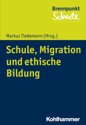 Schule, Migration und ethische Bildung (Brennpunkt Schule)