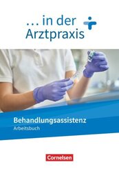 ... in der Arztpraxis - Neue Ausgabe Behandlungsassistenz in der Arztpraxis - Arbeitsbuch