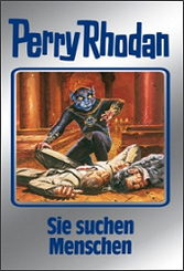 Perry Rhodan - Sie suchen Menschen